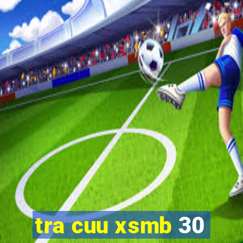 tra cuu xsmb 30