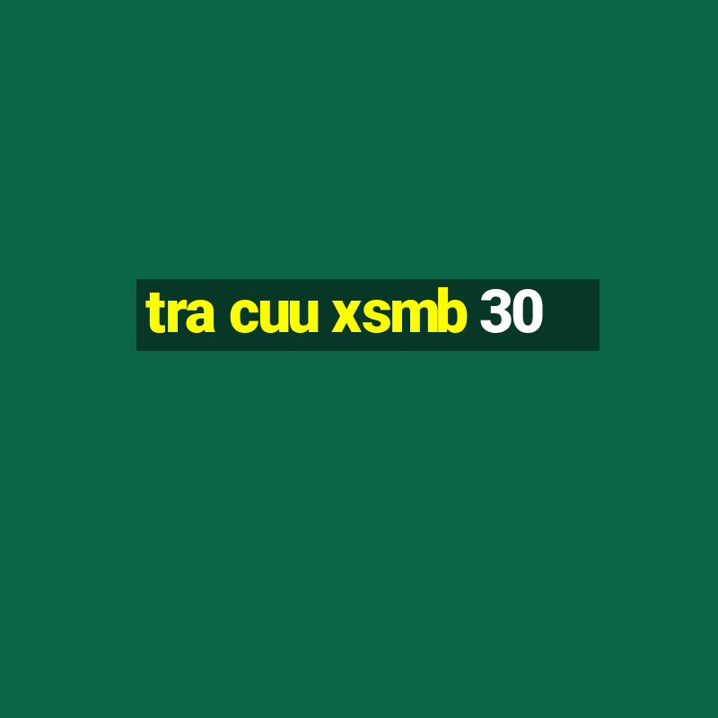 tra cuu xsmb 30