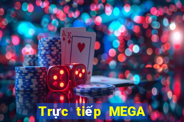 Trực tiếp MEGA 6 45 ngày 17