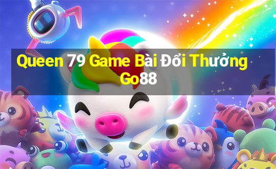 Queen 79 Game Bài Đổi Thưởng Go88