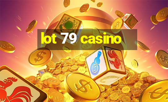 lot 79 casino