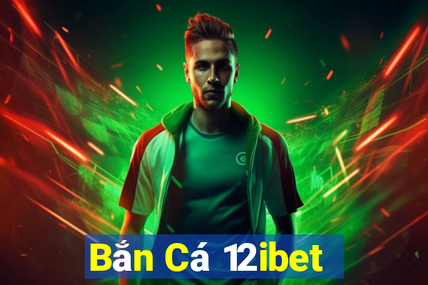 Bắn Cá 12ibet