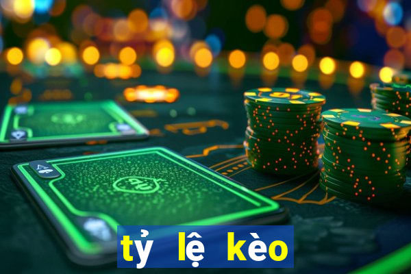 tỷ lệ kèo bỉ hôm nay