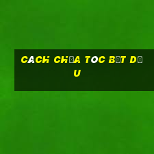 cách chữa tóc bết dầu