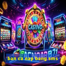 ban ca nap bang sms