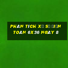 Phân tích Xổ Số điện toán 6x36 ngày 8