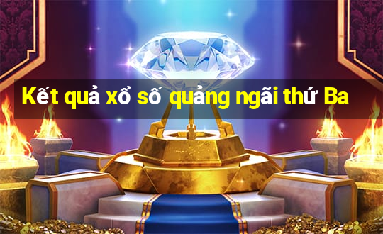 Kết quả xổ số quảng ngãi thứ Ba