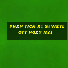 Phân tích xổ số vietlott Ngày mai