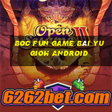 Boc Fun Game Bài Yugioh Android