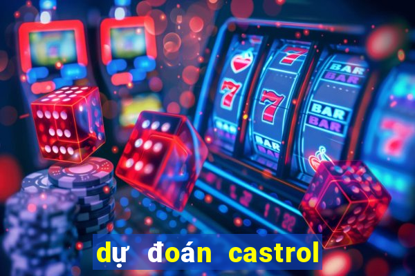 dự đoán castrol liên minh