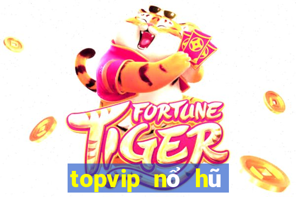 topvip nổ hũ cực mạnh