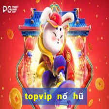 topvip nổ hũ cực mạnh