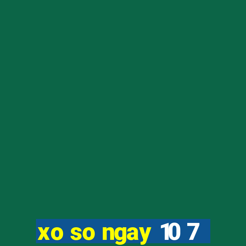 xo so ngay 10 7