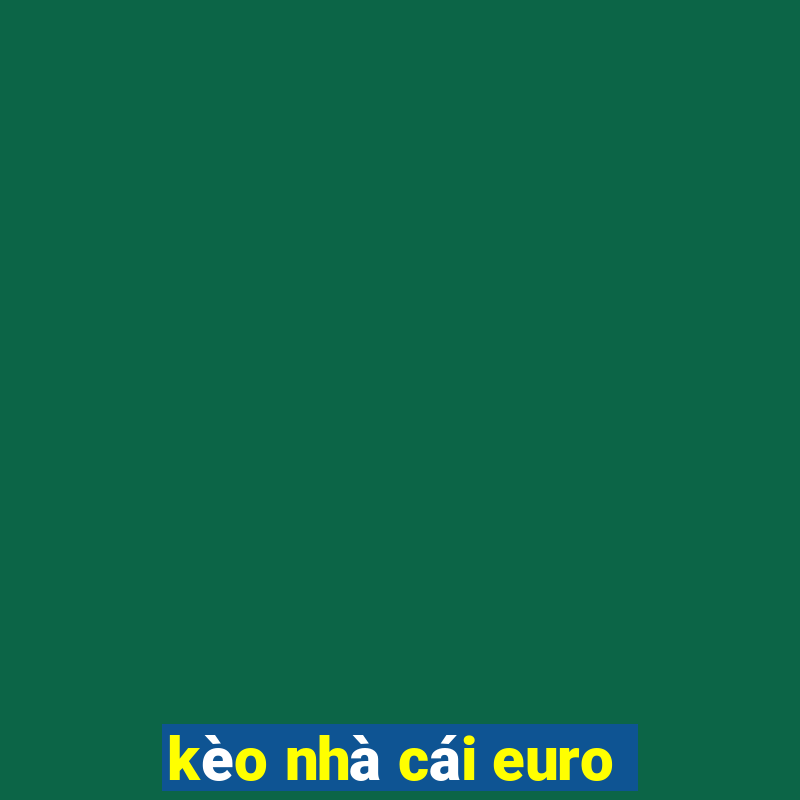 kèo nhà cái euro