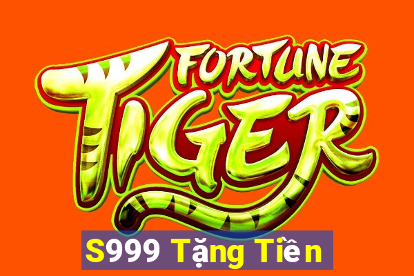 S999 Tặng Tiền