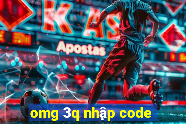 omg 3q nhập code