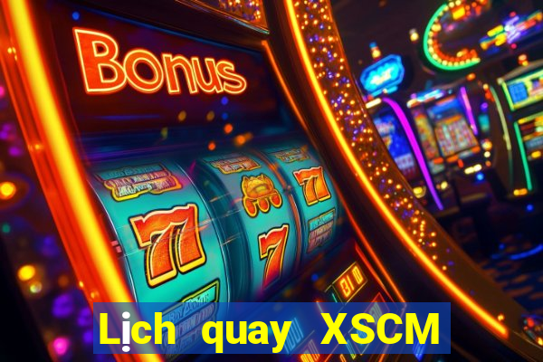 Lịch quay XSCM ngày 24