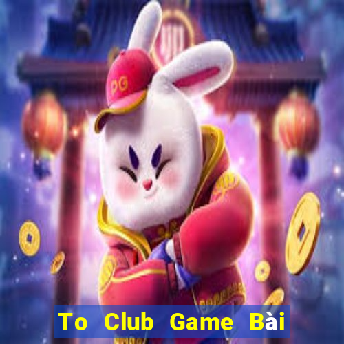 To Club Game Bài Bốc Club