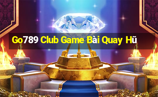 Go789 Club Game Bài Quay Hũ