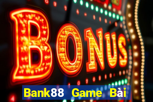 Bank88 Game Bài 88 Club Đổi Thưởng