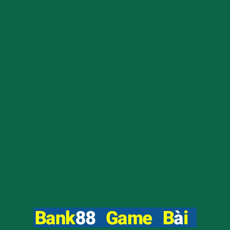 Bank88 Game Bài 88 Club Đổi Thưởng