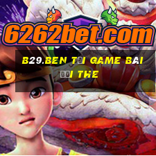 B29.Ben Tại Game Bài Đổi The