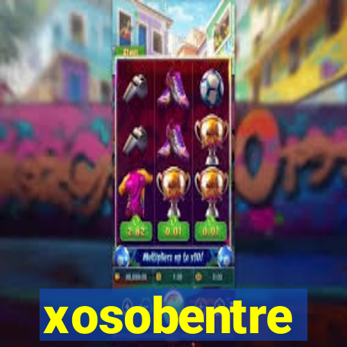 xosobentre