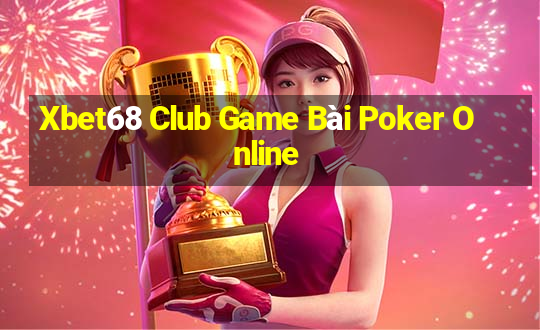 Xbet68 Club Game Bài Poker Online