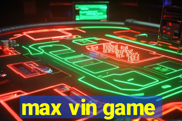 max vin game