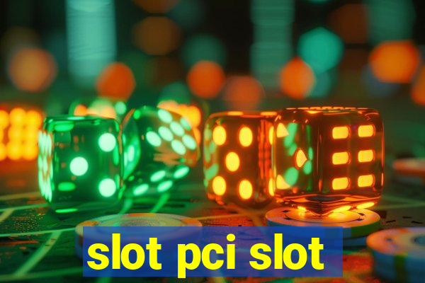 slot pci slot