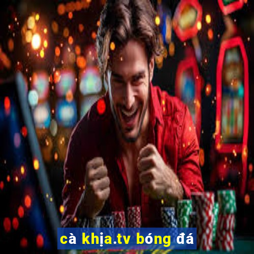 cà khịa.tv bóng đá