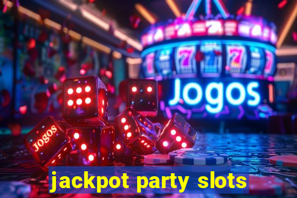 jackpot party slots