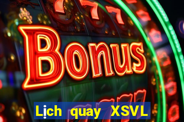 Lịch quay XSVL ngày 29