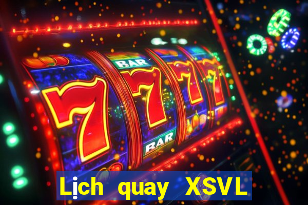 Lịch quay XSVL ngày 29