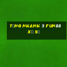 tặng nhanh 3 Fun88 xổ số