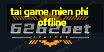 tai game mien phi offline