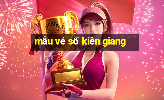 mẫu vé số kiên giang