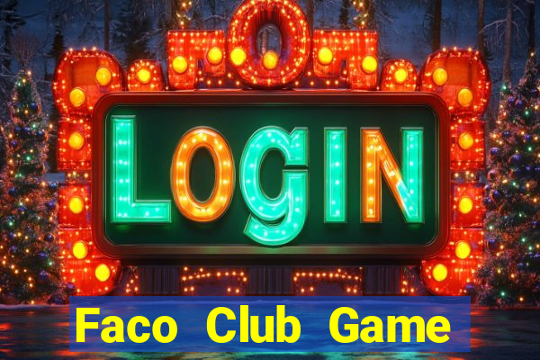 Faco Club Game Bài Bốc Club