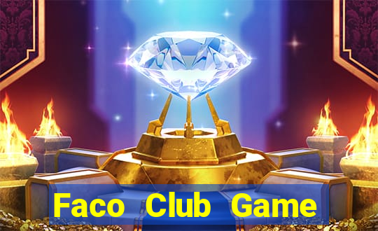 Faco Club Game Bài Bốc Club