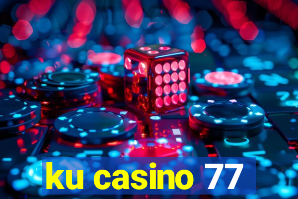 ku casino 77