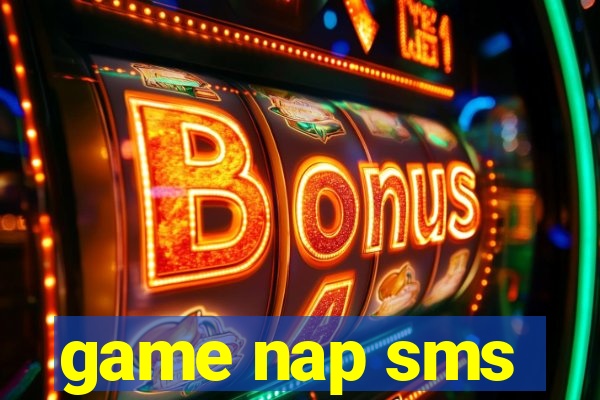 game nap sms