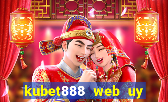 kubet888 web uy tín số 1