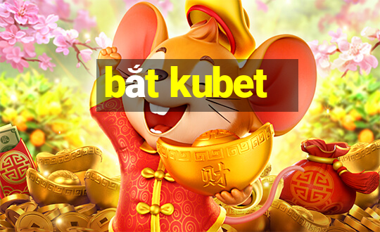 bắt kubet