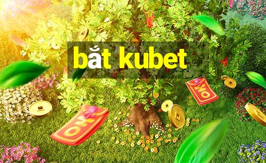 bắt kubet