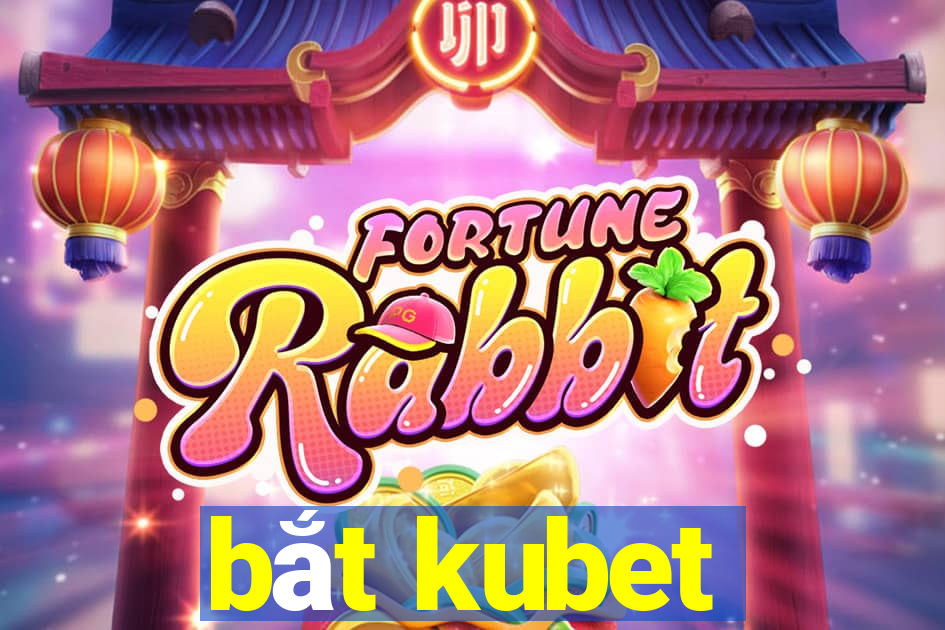 bắt kubet