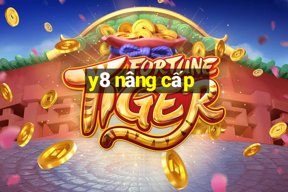 y8 nâng cấp