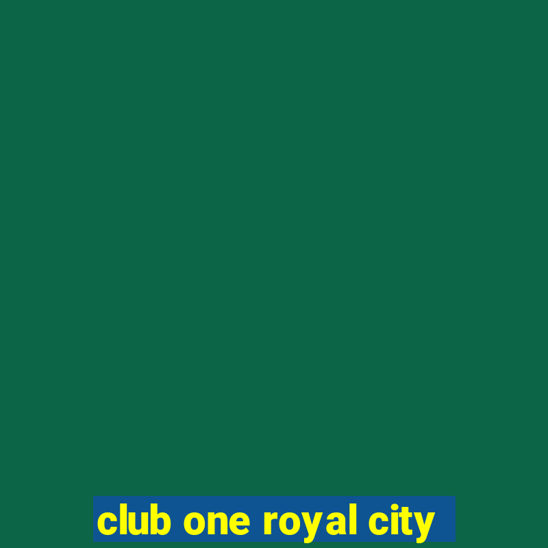 club one royal city