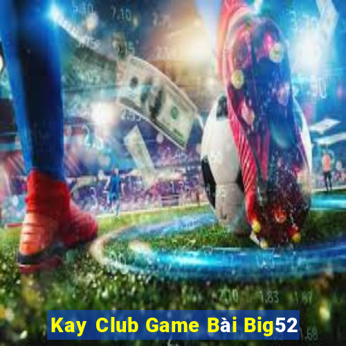 Kay Club Game Bài Big52