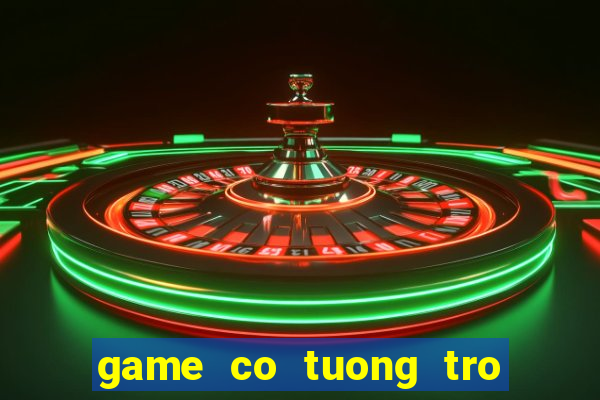 game co tuong tro choi vui