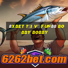 8Xbet Tải về Fun88 Bobby Bobby